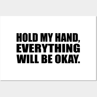 Hold my hand, everything will be okay Posters and Art